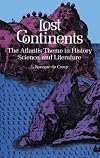 Lost continents;: The Atlantis theme in history, science, and literature