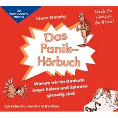 Das Panik-H�rbuch. Warum wir im Dunkeln Angst haben und Spinnen gruselig sind, 4 CDs