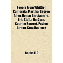 People from Whittier, California: Martika, George Allen, Nomar Garciaparra, Eric Stoltz, Jim Zorn, Caprice Bourret, Payton Jordan, Greg Hancock