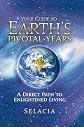 Your Guide to Earth's Pivotal Years: A Direct Path to Enlightened Living