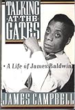 Talking at the gates : a life of James Baldwin