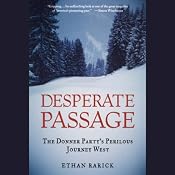 Desperate Passage: The Donner Party's Perilous Journey West | [Ethan Rarick]