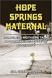 Hope Springs Maternal: Homeless Mothers Talk About Making Sense of Adversity