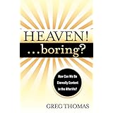 heaven  boring how we can be eternally content in the afterlife