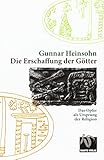 Die Erschaffung der G&ouml;tter: Das Opfer als Ursprung  der Religion