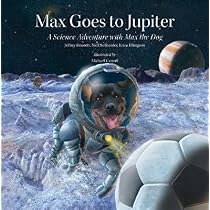 Max Goes to Jupiter: A Science Adventure with Max the Dog   [MAX GOES TO JUPITER] [Hardcover]