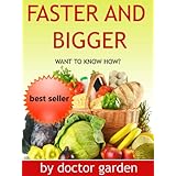 Organic gardening-101 great tips to make your vegetables grow faster and bigger (doctor garden books collection)