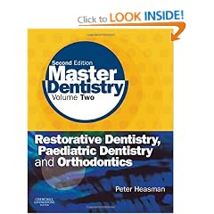 Master Dentistry: Volume 2: Restorative Dentistry, Paediatric Dentistry and Orthodontics: Restorative Dentistry, Paediatric Dentistry and Orthodontics v. 2