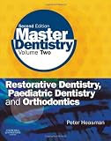 Master Dentistry: Volume 2: Restorative Dentistry, Paediatric Dentistry and Orthodontics: Restorative Dentistry, Paediatric Dentistry and Orthodontics v. 2