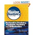 Master Dentistry: Volume 2: Restorative Dentistry, Paediatric Dentistry and Orthodontics: Restorative Dentistry, Paediatric Dentistry and Orthodontics v. 2