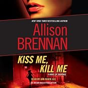 Kiss Me, Kill Me: A Novel of Suspense | [Allison Brennan]
