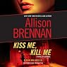 Kiss Me, Kill Me: A Novel of Suspense