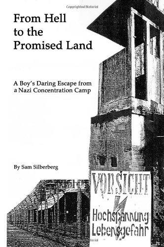 From Hell to the Promised Land: A Boy's Daring Escape from Nazi Concentration Camp
