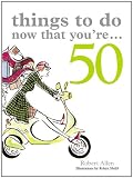 Things to Do Now That Youre 50
