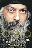 Osho : The Luminous Rebel: Story of a  Maverick Mystic