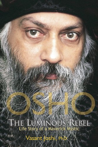 Osho : The Luminous Rebel: Story of a Maverick Mystic