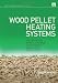 Wood Pellet Heating Systems: The Earthscan Expert Handbook of Planning, Design and Installation (Earthscan Expert Series)