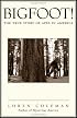 Bigfoot! : The True Story of Apes in America