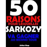 50 raisons pour lesquelles SARKOZY va gagner au second tourpar Arthur Kings