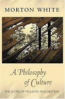 A Philosophy of Culture: The Scope of Holistic Pragmatism