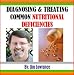 Diagnosing & Treating Common Nutritional Deficiencies