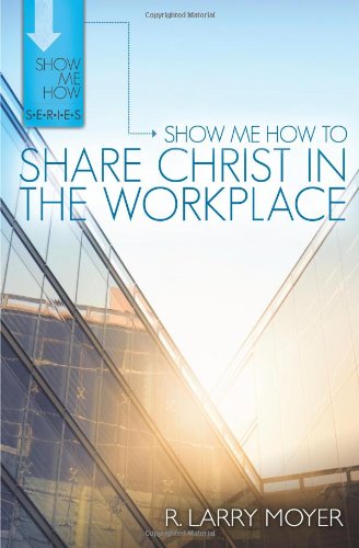 Show Me How/Share Christ/Workplace (Show Me How Series)