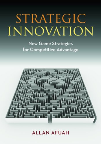 Strategic Innovation: New Game Strategies for Competitive Advantage