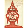 What the Buddha Never Taught