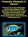 Photography: Photography for Beginners - Photography Tips on Types of Photography, including Digital Photography, Portrait Photography, Landscape Photography, ... Modern Photography and Photography Careers