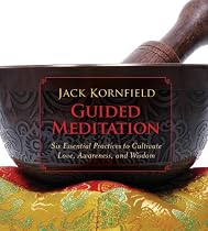 Guided Meditation: Six Essential Practices to Cultivate Love, Awareness, and Wisdom
