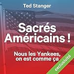 Sacrés Américains ! Nous les Yankees, on est comme ça | Ted Stanger