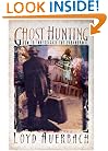 Ghost Hunting: How to Investigate the Paranormal
