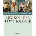 Lexikon der Mythologie: �ber 3000 Stichw�rter zu den Mythen der V�lker