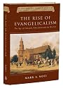 The Rise of Evangelicalism: The Age of Edwards, Whitefield, and the Wesleys (History of Evangelicalism)