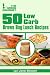 50 Low Carb Brown Bag Lunch Recipes : Easy To Follow & Less Than 30g of Carbohydrates Per Serving (The Green Gourmet)