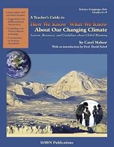 Teachers Guide to How We Know What We Know about Our Changing Climate: Lessons, Resources, and Guidelines about Global Warming