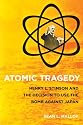 Atomic Tragedy: Henry L. Stimson and the Decision to Use the Bomb Against Japan