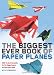 The Biggest Ever Book of Paper Planes