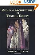 Medieval Architecture in Western Europe: From A.D. 300 to 1500 Includes CD: From Ad 300 to 1500