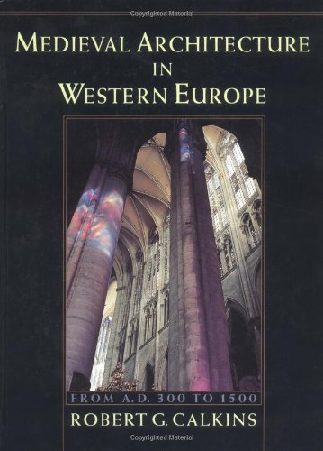Medieval Architecture in Western Europe: From A.D. 300 to 1500 Includes CD