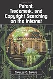 Patent, Trademark, and Copyright Searching on the Internet