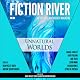 Unnatural Worlds: Fiction River: An Original Anthology Magazine, Volume 1