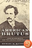American Brutus: John Wilkes Booth and the Lincoln Conspiracies