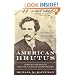 American Brutus: John Wilkes Booth and the Lincoln Conspiracies