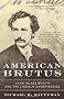 American Brutus: John Wilkes Booth And The Lincoln Conspiracies