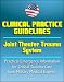 Joint Theater Trauma System Clinical Practice Guidelines - Practical Emergency Information for Critical Trauma Care, Burns, Compartment Syndrome, Wounds, Head and Spine (Emergency War Surgery Series)