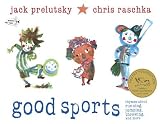 Good Sports: Rhymes about Running, Jumping, Throwing, and More [Paperback] [2011] Jack Prelutsky, Chris Raschka