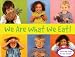 We Are What We Eat! (Things I Eat series)