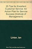 25 tips for excellent customer service : an action plan for service success