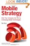 Mobile Strategy: How Your Company Can Win by Embracing Mobile Technologies